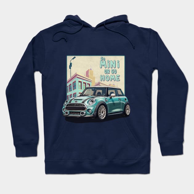 Mini Cooper | Go Mini or go Home | Car T-Shirt Hoodie by 6StringD